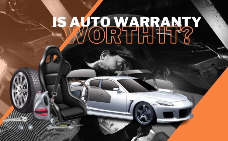  Is Auto Warranty Worth It