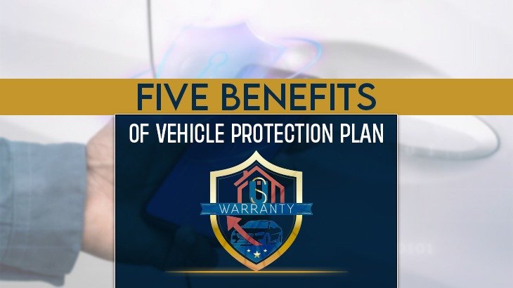  FIVE BENEFITS OF VEHICLE PROTECTION PLAN